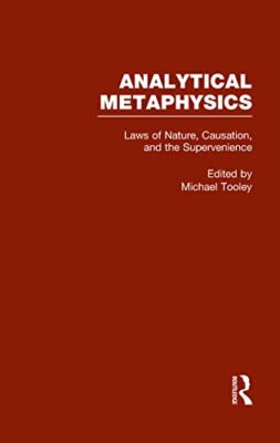 Laws of Nature, Causation, and Supervenience: Analytical Metaphysics by ...