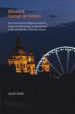 Mission: Concept in Context: Post-Communism Religious Revival in Eastern Central