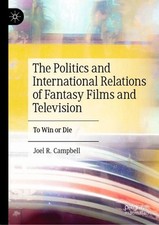 The Politics and International Relations of Fantasy Films and Television: To Win