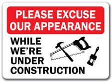 Construction Area Sign - Please Excuse Our Appearance 10"x14" OSHA Safety Sign