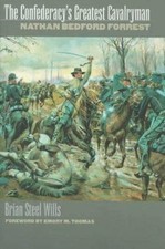 The Confederacy's Greatest Cavalryman: Na... 9780700608850 by Wills, Brian Steel