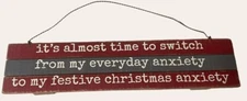 Time To Switch From Regular Anxiety To Christmas Anxiety Sign 13x3 Inches