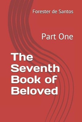 The Seventh Book of Beloved: Part One by Forester de Santos (English) Paperback