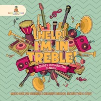 Baby | Help! I'm In Treble! A Child's Introduction To Music - Music Book For...