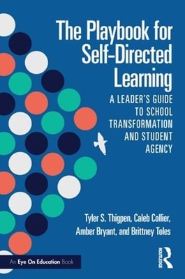 The Playbook for Self-Directed Learning: A Leader's Guide to School by Thigpen