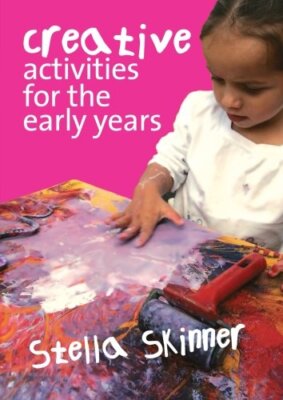 Creative Activities for the Early Years,Stella M. Skinner