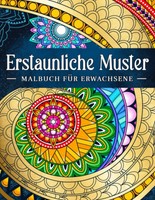 Mandala Malbuch FüR Erwachsene: Entspannende Muster Zum Ausmalen