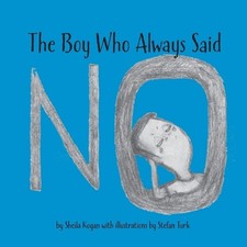 The Boy Who Always Said No by Sheila Kogan Paperback Book