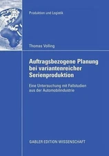 Auftragsbezogene Planung bei variantenreicher Serienproduktion: Eine Untersuchun