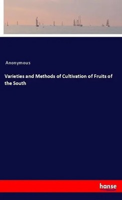 Anonymous | Varieties and Methods of Cultivation of Fruits of the South | Buch