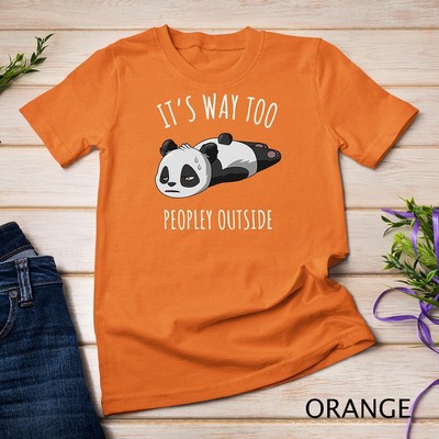 Unisex Its Way Too Peopley Outside Introvert Antisocial Panda Gift Shirt Panda 