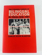 SIGNED Strange Career of Bilingual Education in Texas by Carlos Kevin Blanton