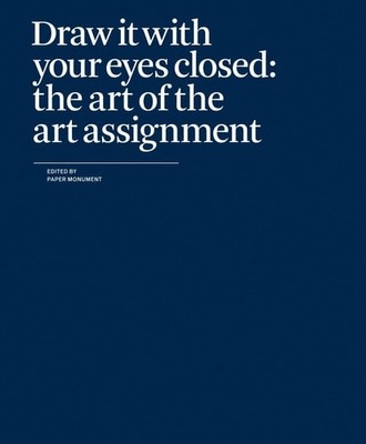 Draw It With Your Eyes Closed: The Art of the Art Assignment, , Good Book