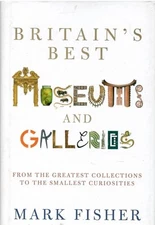 Britain's Best Museums And Galleries by Fisher, Mark Hardback Book The Fast Free