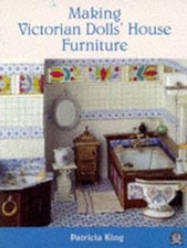 Making Victorian Dolls' House Furniture by King, Patricia Paperback Book The