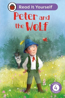 Peter and the Wolf: Read It Yourself - Level 4 Fluent Reader by Ladybird New=-