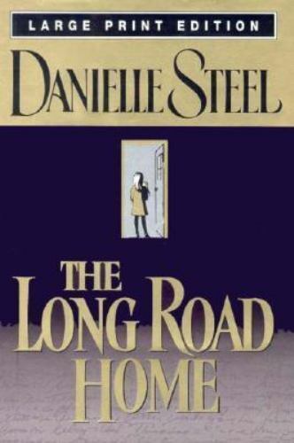 the long road home danielle steele the long road home danielle steele