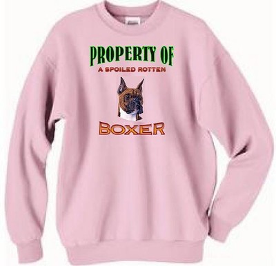 Boxer Dog Sweatshirt - Property of Spoiled Rotten Boxer 