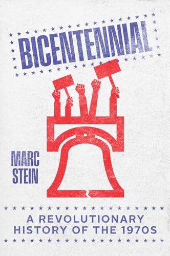 Bicentennial : A Revolutionary History Of The 1970S Marc Stein - Image 5