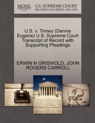 GRISWOLD - U.S. v. Tinney Dennis Eugene U.S. Supreme Court Transcrip - X555z