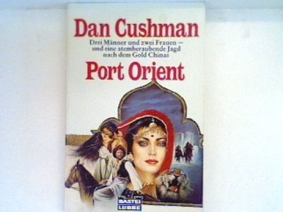 Port Orient : Roman. Bd. 13264 : Allgemeine Reihe Cushman, Dan: