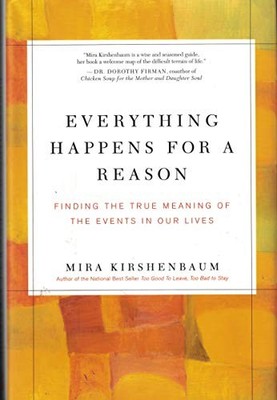 Everything Happens for a Reason Finding the True Meaning of the Events in Our L