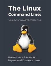 The Linux Command Line: Your Path to Faster Computing: Unleash Linux's Potential