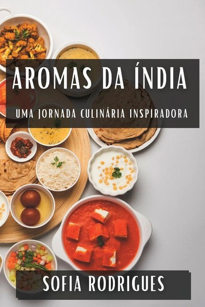 Aromas Da ÍNdia | Uma Jornada CulináRia Inspiradora | Sofia Rodrigues | Buch-image