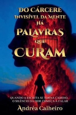 Do Crcere Invisvel da Mente - H Palavras que Curam: Quando a escrita se torna ca