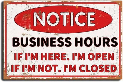 Tin Metal Signs 8x12 In Store Opening Hours Notice Business Hours If I'M Here 