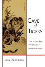 Cave of Tigers: The Living Zen Practice of Dharma Combat (Dharma Communicati...