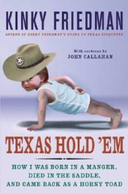 Texas Hold Em: How I Was Born in a Manger, Died in the Saddle, and Came  - GOOD