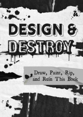 Design  Destroy: Draw, Paint, Rip, and Ruin This Book (Creative Keepsak - GOOD