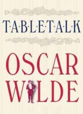 Table Talk Oscar Wilde By Peter Ackroyd