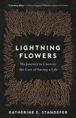 Lightning Flowers: My Journey to Uncover the Cost of Saving a Life - VERY GOOD