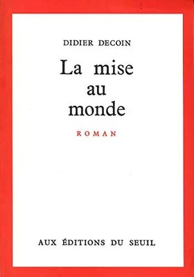 La Mise au monde, Didier Decoin