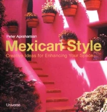 Mexican Style: Creative Ideas for Enhancing Your Space - Hardcover - GOOD