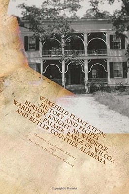 WAKEFIELD PLANTATION: HISTORY AND COOKBOOK By Sharman Burson Ramsey & Sylvia