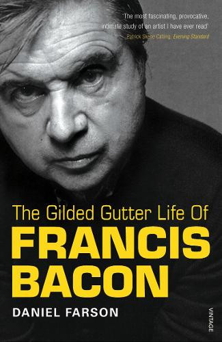 Daniel Farson The Gilded Gutter Life of Francis Bacon (Tascabile)