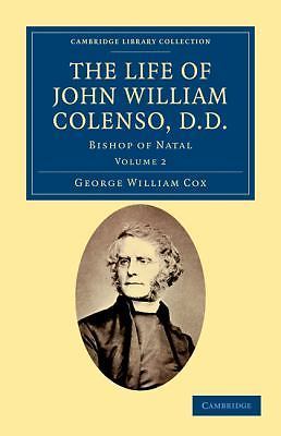 The Life of John William Colenso, D.D. Bishop of Natal Cox Paperback Volume 2