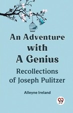 An Adventure with a GeniusRecollections of Joseph Pulitzer (Edition2023) by Irel