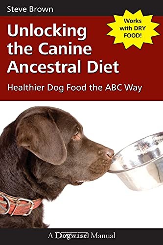 Unlocking the Canine Ancestral Diet: H..., Brown, Steve