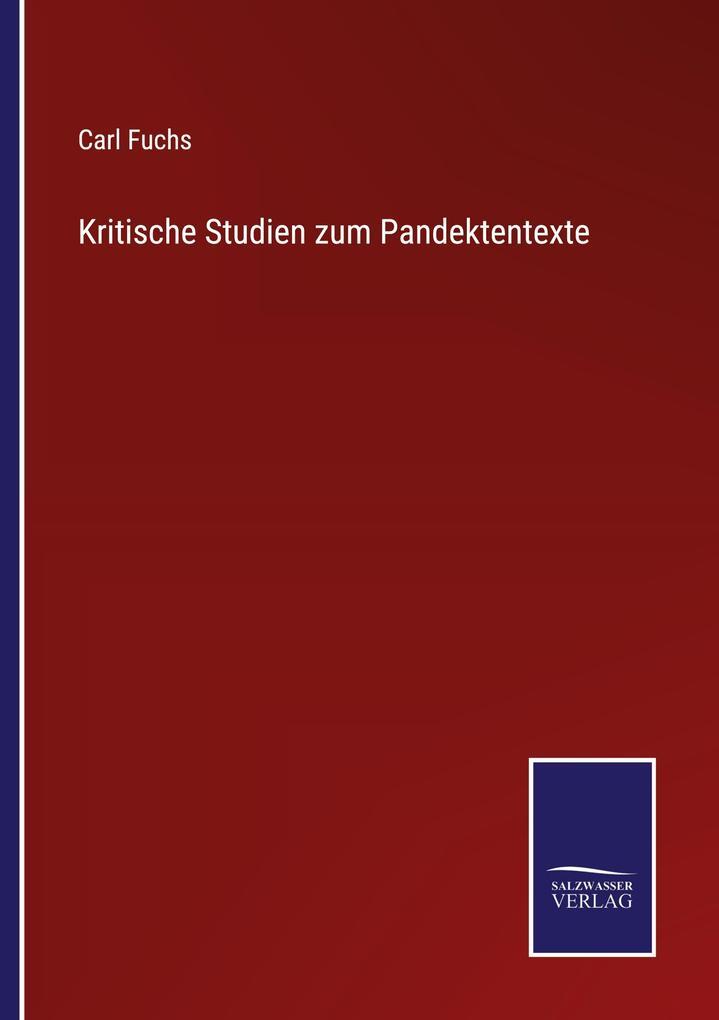 Kritische Studien Zum Pandektentexte | Carl Fuchs | Deutsch