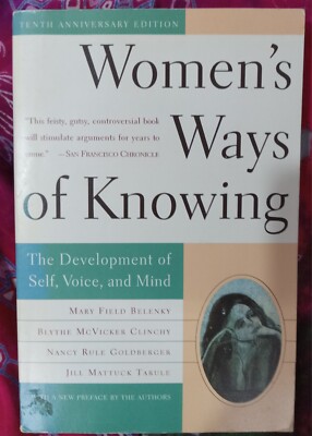 Women's Ways Of Knowing The Development of Self, Voice and Mind