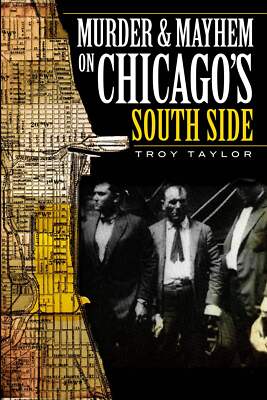NEW The History Press Murder and Mayhem on Chicago's South Side, IL 978159629697