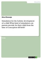 Hina Khowaja | Stimulation For The Holistic Development Of A Child. What Kind...