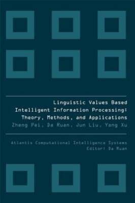 Linguistic Values Based Intelligent Information Processing: Theory, Methods and