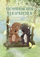 EichhöRnchenversprechen | Eine Geschichte üBer Freundschaft Und Liebe | Steenken