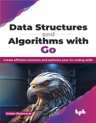 Data Structures and Algorithms with Go by Dusan Stojanovic (Paperback Book)