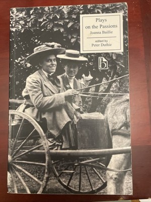 Broadview Editions Ser.: Plays on the Passions by Joanna Baillie (2001, Trade...